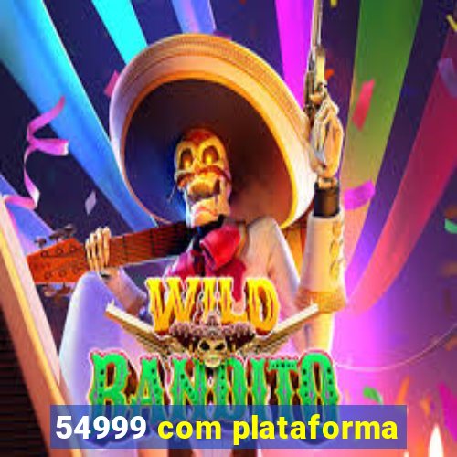 54999 com plataforma